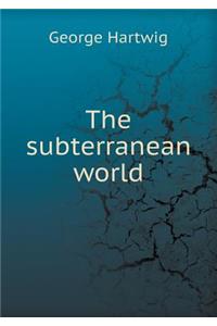The Subterranean World