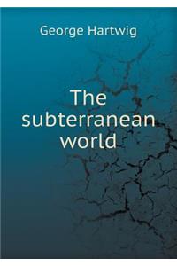 The Subterranean World