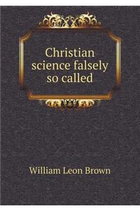 Christian science falsely so called
