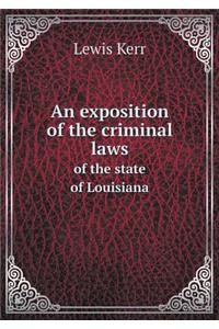 An Exposition of the Criminal Laws of the State of Louisiana