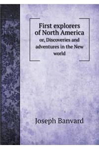 First explorers of North America or, Discoveries and adventures in the New world