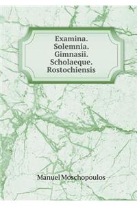Examina. Solemnia. Gimnasii. Scholaeque. Rostochiensis