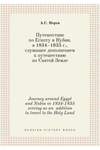 Journey Around Egypt and Nubia in 1834-1835 Serving as an Addition to Travel to the Holy Land