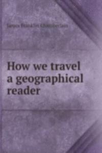 How we travel a geographical reader