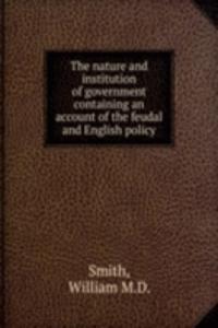 THE NATURE AND INSTITUTION OF GOVERNMEN