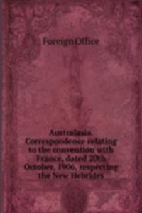 Australasia. Correspondence relating to the convention