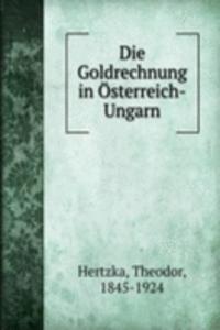 Die Goldrechnung in Osterreich-Ungarn