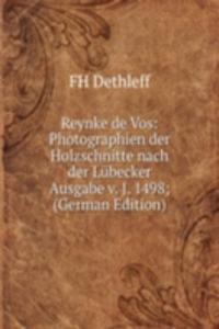 Reynke de Vos: Photographien der Holzschnitte nach der Lubecker Ausgabe v. J. 1498; (German Edition)