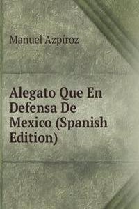 Alegato Que En Defensa De Mexico (Spanish Edition)