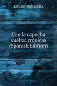 Con la capucha vuelta: cronicas (Spanish Edition)