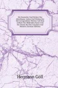 Die Kuenstler Und Dichter Des Alterthums: Leben Und Wirken Der Hervorragendsten Meister Auf Dem Gebiete Der Bildenden Kunst Und Der Poesie Bei Den Griechen Und Romern (German Edition)