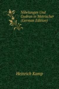 Nibelungen Und Gudrun in Metrischer (German Edition)