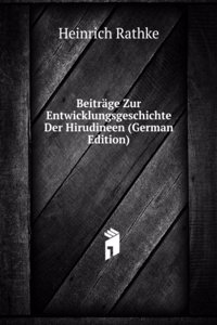 Beitrage Zur Entwicklungsgeschichte Der Hirudineen (German Edition)