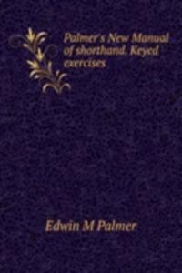 Palmer's New Manual of shorthand. Keyed exercises