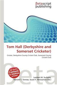 Tom Hall (Derbyshire and Somerset Cricketer)
