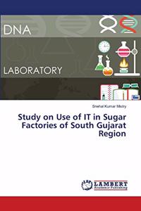 Study on Use of IT in Sugar Factories of South Gujarat Region