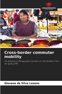 Cross-border commuter mobility