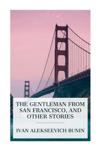 Gentleman from San Francisco, and Other Stories