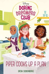Disney Daring Dreamers Club : Piper Cooks Up a Plan - A Culinary Adventure, Perfect for Tween & Young Readers (Ages 9+)