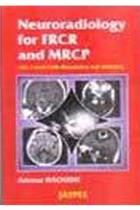 Neuroradiology for FRCR and MRCP