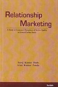 Relationship Marketing: A Study On Customers' Perceptions Of Service Quality In Selected Indian Banks