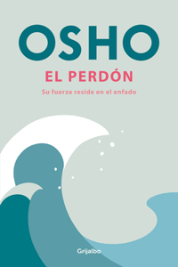 Perdón: Su Fuerza Reside En El Enfado / Forgiveness