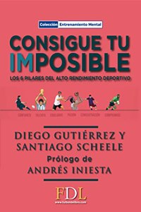 Consigue tu imposible (Spanish Edition)