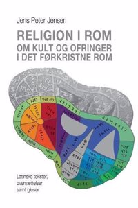 Religion I ROM - Om Kult Og Ofringer I Det Forkristne ROM