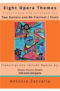 Eight opera themes transcribed and arranged for two guitars and Bb clarinet / flute