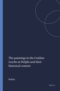 Paintings in the Cnidian Lesche at Delphi and Their Historical Context