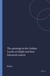 Paintings in the Cnidian Lesche at Delphi and Their Historical Context