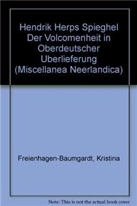 Hendrik Herps Spieghel Der Volcomenheit in Oberdeutscher Uberlieferung