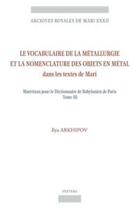 Le Vocabulaire de la Metallurgie Et La Nomenclature Des Objets En Metal Dans Les Textes de Mari