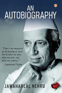 An Autobiography by Jawaharlal Nehru: A Journey Through History and Leadership