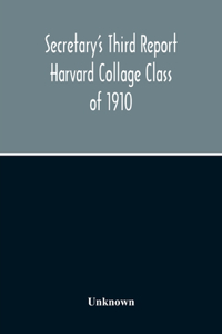 Secretary'S Third Report Harvard Collage Class Of 1910