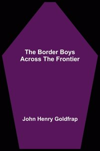 Border Boys Across the Frontier