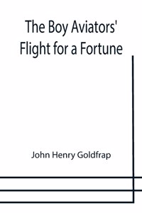 Boy Aviators' Flight for a Fortune