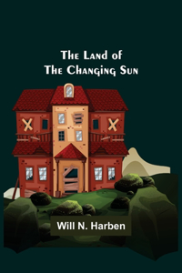 Land of the Changing Sun