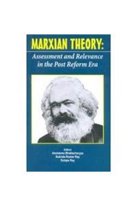 MARXIAN THEORY : ASSESSMENT AND RELEVANCE IN THE POST REFORM ERA