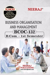 NEERAJ BCOC - 132 Business Organisation And Management - English - for B.COM Course of IGNOU - Chapter Wise Help Book /including Many Sample Papers and Important Exam Notesâ€“ Published by Neeraj Publications