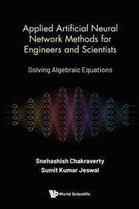 Applied Artificial Neural Network Methods for Engineers and Scientists: Solving Algebraic Equations