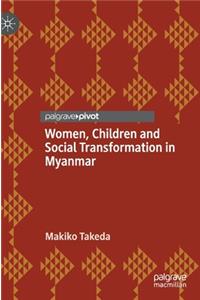 Women, Children and Social Transformation in Myanmar