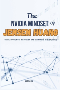 The NVIDIA Mindset of Jensen Huang