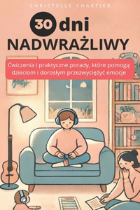 Jak radzic sobie z nadwrażliwością u dzieci i doroslych w 30 dni
