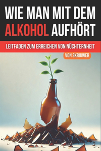 Wie man mit dem Alkohol aufhört