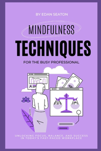 Mindfulness Techniques for the Busy Professional