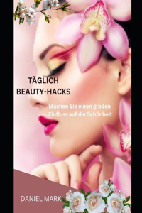 Tägliche Beauty-Hacks
