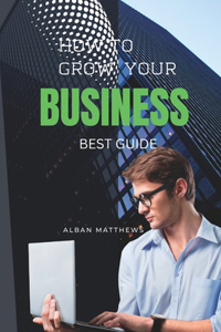 How to Grow Your Business