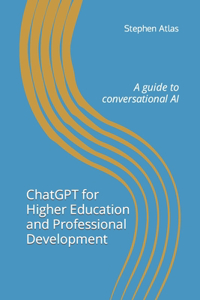 ChatGPT for Higher Education and Professional Development