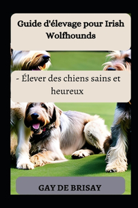 Guide d'élevage pour Irish Wolfhounds